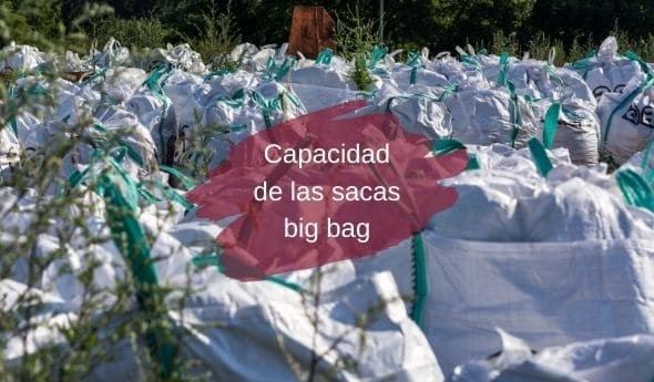 Capacidad de las sacas big bag