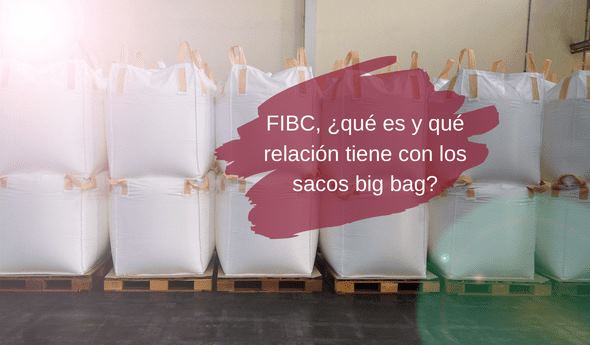 relación entre los sacos big bag y las FIBC