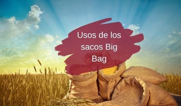 usos de los sacos big bag