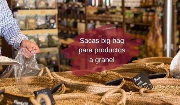 Sacas Big Bag para productos a granel