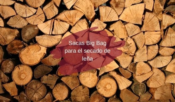 Sacas Big Bag para el secado de leña