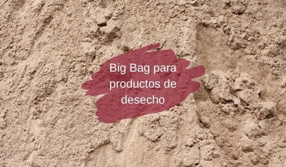 Sacas big bag para producto de desecho