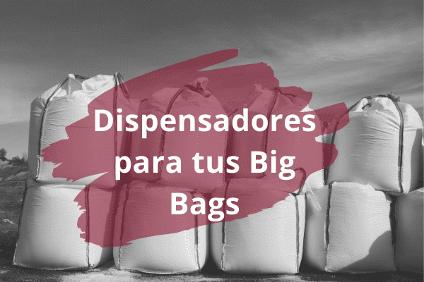 Dispensadores para tus Big Bags